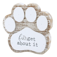 Load image into Gallery viewer, Furget About It Paw Sign