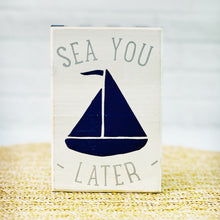 Load image into Gallery viewer, Sea You Later Box Sign