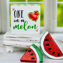Load image into Gallery viewer, One In A Melon Block Sign
