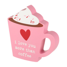 Load image into Gallery viewer, Love You More Than Coffee Cutout