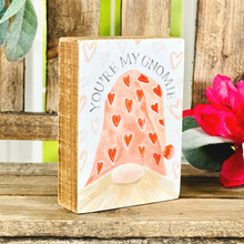 Load image into Gallery viewer, You're My Gnomie Block Sign