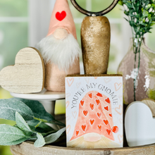 Load image into Gallery viewer, You're My Gnomie Block Sign