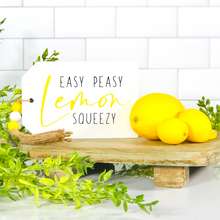 Load image into Gallery viewer, Easy, Peasy, Lemon Squeezy Tag Sign
